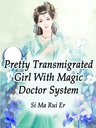 Pretty Transmigrated Girl With Magic Doctor System